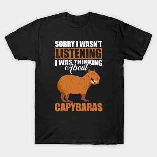 Sorry I wasn't Listening Thinking About Capybaras T-Shirt